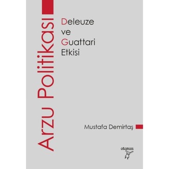 Arzu Politikası: Deleuze ve Guattari Etkisi
