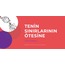 Tenin Sınırlarının Ötesine