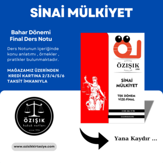 SİNAİ  (MÜLKİYET)  HUKUKU - GÜZ-BAHAR (TEK) DÖNEMİ VİZE-FİNAL  