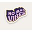 No Bad Vibes Tekli Sticker 
