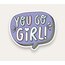 You Go Girl Tekli Sticker