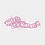 Bitch It’s Karma Tekli Sticker