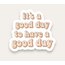 It’s Good Day To Have A Good Day Tekli Sticker