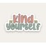 Be Kind To Yourself Tekli Sticker