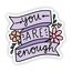 You are enough Tekli Sticker