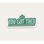 You Got This Tekli Sticker