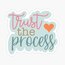Trust the process Tekli Sticker