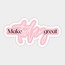 Make Today Great Tekli Sticker