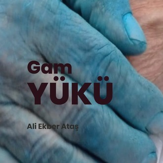 Ali Ekber Ataş - Gam Yükü