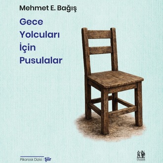 Mehmet E. Bağış - Gece Yolcuları İçin Pusulalar