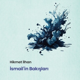 Hikmet İlhan  -  İsmail'in Bakışları
