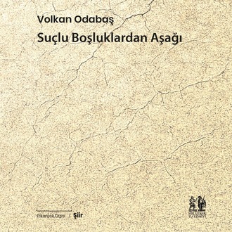 Volkan Odabaş  -  Suçlu Boşluklardan Aşağı