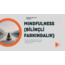 Mindfulness (Bilinçli Farkındalık) Online Gelişim Kursu + E-Kitap