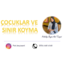Çocuğa Sınır Koyma- Atölye Kaydı