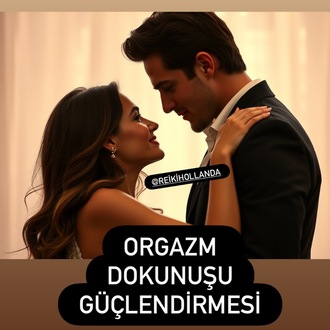 ORGAZM DOKUNUŞ GÜÇLENDİRMESİ