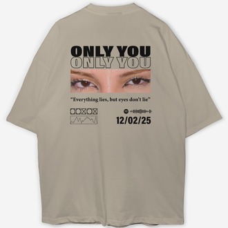 Kişiye özel Only you Tasarım Baskılı Oversize T-shirt