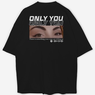 Kişiye özel Only you Tasarım Baskılı Oversize T-shirt