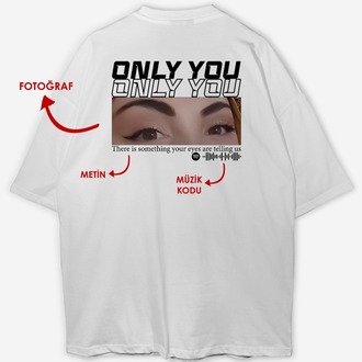 Kişiye özel Only you Tasarım Baskılı Oversize T-shirt