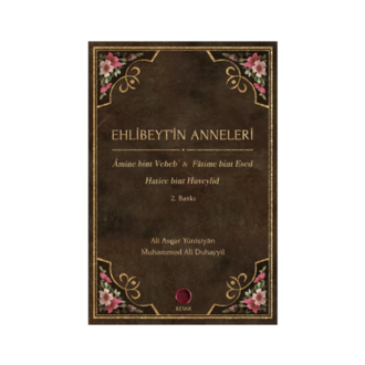 Ehlibeyt'in Anneleri // A. A. Yunisiyan & M. A. Duhayyil 