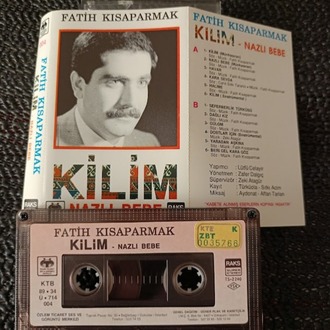 FATİH KISAPARMAK - KİLİM - NAZLI BEBE - KASET. 