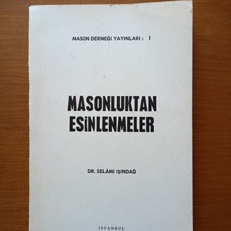 MASONLUKTAN ESİNLENMELER - DR. SELAMİ IŞINDAĞ..