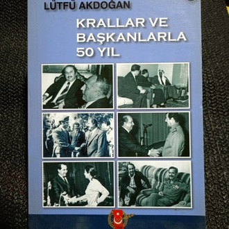 KRALLAR VE BAŞKANLARLA 50 YIL 3. CİLT LÜTFÜ AKDOĞAN.