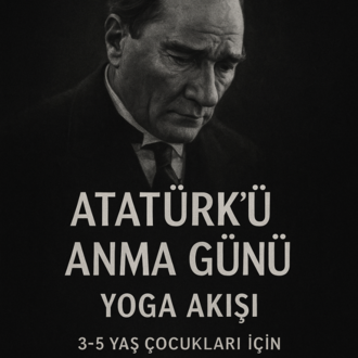 Atatürk’ü Anıyorum – Yoga Akışı -(3–5 Yaş Grubu İçin • Dijital Ürün)