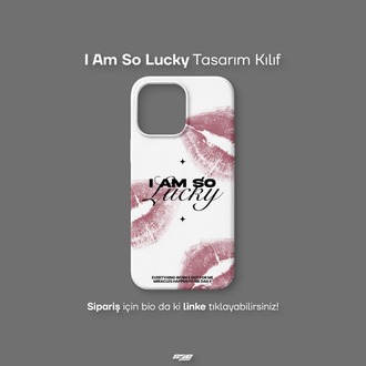 I Am So Lucky Kılıf