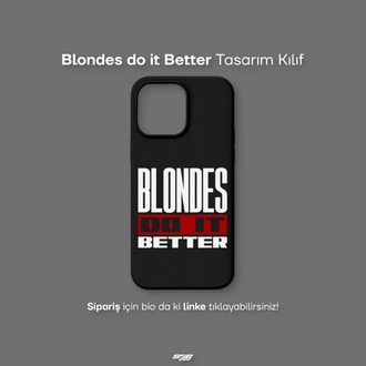 Blondes do it Better Tasarım Kılıf