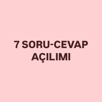 7 SORU- CEVAP AÇILIMI