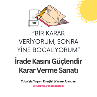 "Bir Karar Veriyorum, Sonra Yine Bocalıyorum" İrade Kasını Güçlendir, Karar Verme Sanatı