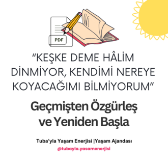"Keşke...Kendimi Nereye Koyacağımı Bilmiyorum" Geçmişten Özgürleş Yeniden Başla