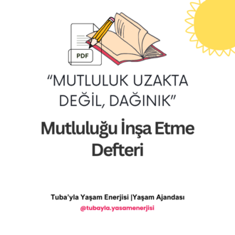 "Mutluluk Uzakta Değil, Dağınık" Mutluluğu İnşa Etme Defteri