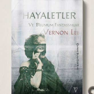 Hayaletler ve Bilumum Fantasmalar - Vernon Lee