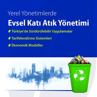 Yerel Yönetimlerde Evsel Katı Atık Yönetimi