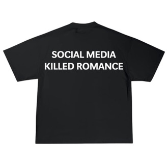 Social Media Killed Romance Tshirt