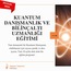 Kuantum Danışmanlık ve Bilinçaltı Uzmanlığı Eğitimi