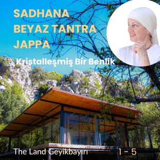 1- 5 Temmuz 2026, Sadhana, Beyaz Tantra ve Jappa - Kristalleşmiş Bir Benlik
