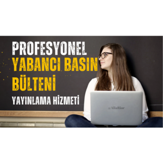 Profesyonel Yabancı Basın Bülteni Yayınlama Hizmeti