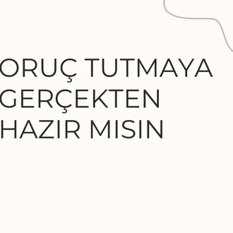 NAZİK BESLENEREK RAMAZANDA ORUÇ TUTMAK