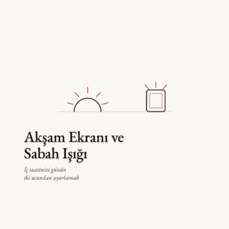 Kapsül Rehber 10 — Akşam Ekranı ve Sabah Işığı