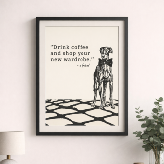 Drink Coffee & Shop Your New Wardrobe – Modern Poster