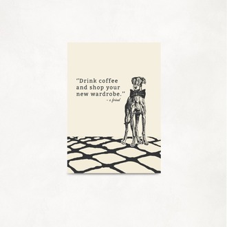Drink Coffee & Shop Your New Wardrobe – Modern Poster