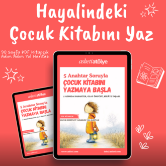 5 Anahtar Soruyla Çocuk Kitabını Yazmaya Başla | 90 Sayfa PDF Kitapçık 