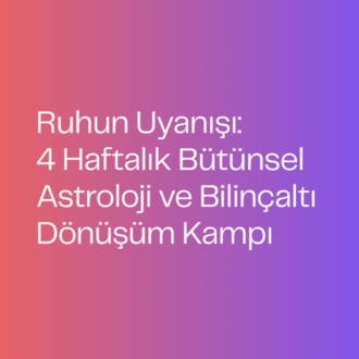 Ruhun Uyanışı: 4 Haftalık Bütünsel Astroloji ve Bilinçaltı Dönüşüm Kampı
