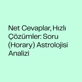 Net Cevaplar, Hızlı Çözümler: Soru (Horary) Astrolojisi Analizi