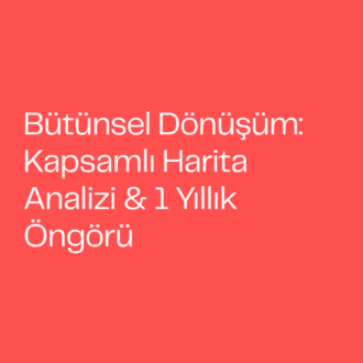 Bütünsel Dönüşüm: Kapsamlı Harita Analizi & 1 Yıllık Öngörü