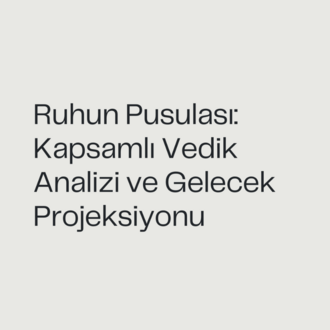 Ruhun Pusulası: Kapsamlı Vedik Analizi ve Gelecek Projeksiyonu