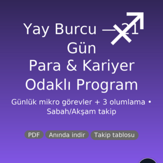 Yay Burcu 21 Gün Para & Kariyer Programı (PDF) | Günlük Görev + 3 Olumlama | Anında İndir