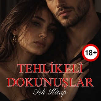 TEHLİKELİ DOKUNUŞLAR +18 (TEK KİTAP)